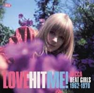 Various Artists - Love Hit Me (Decca Beat Girls 1962-1970) (Music CD)