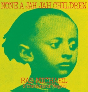Ras Michael & The Sons Of Negus - None A Jah Jah Children (Music CD)