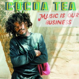 Cocoa Tea - Music Is Our Business (Music CD)