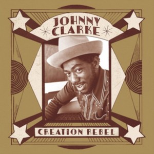 Johnny Clarke - Creation Rebel (Music CD)