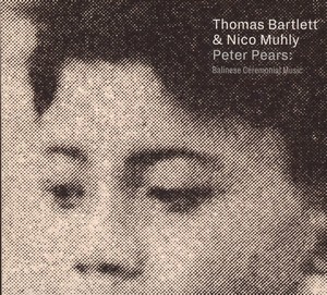 Thomas Bartlett & Nico Muhly - Peter Pears: Balinese Ceremonial Music (Music CD)