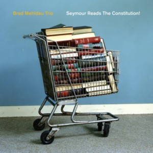 Brad Mehldau Trio - Seymour Reads the Constitution! (Music CD)