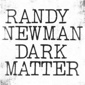 Randy Newman - Dark Matter (Music CD)
