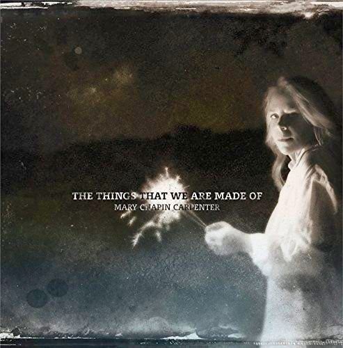 Mary Chapin Carpenter - Things That We Are Made Of (Music CD)