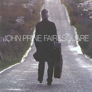 John Prine - Fair & Square (Music CD)