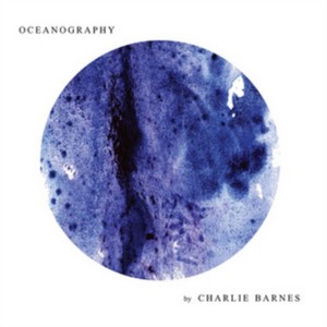 Charlie Barnes - Oceanography (Music CD)