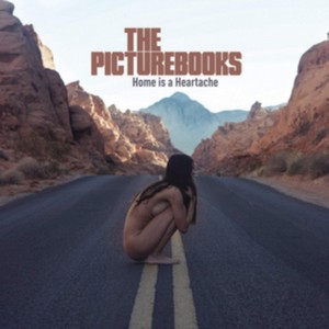 The Picturebooks - Home Is a Heartache (Music CD)