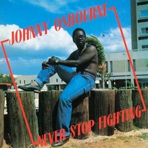 Johnny Osbourne - Never Stop Fighting (vinyl)