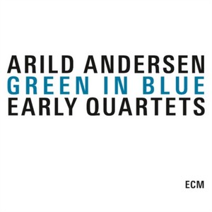 Arild Andersen - Green In Blue (Early Quartets) (Music CD)
