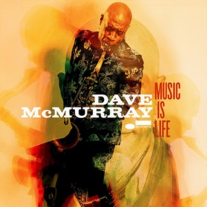 Dave McMurray - Music Is Life (Music CD)