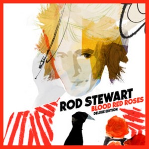 Rod Stewart - Blood Red Roses Deluxe Edition