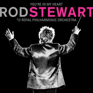Rod Stewart - You’re In My Heart: Rod Stewart with the Royal Philharmonic Orchestra
