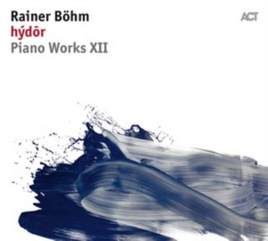 Rainer Bohm - Hýdor: Piano Works XII (Music CD)