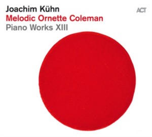 Joachim Kuhn - Melodic Ornette Coleman: Piano Works XIII (Music CD)