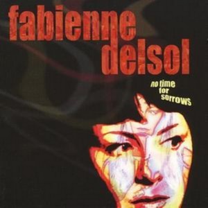 Fabienne Delsol - No Time For Sorrows (Music CD)