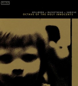 Jonas Hellborg & Buckethead/Michael Shrieve - Octave Of The Holy Innocents