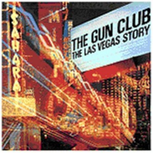 The Gun Club - The Las Vegas Story (Music CD)
