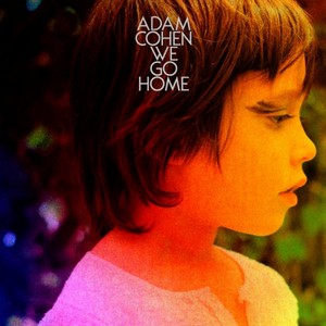 Adam Cohen - We Go Home (Music CD)