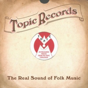 Various Artists - Topic Records (The Real Sound of Folk Music) (Music CD)