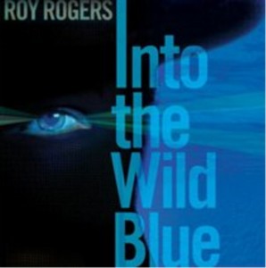 Roy Rogers - Into the Wild Blue (Music CD)