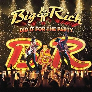 Big & Rich - Did It for the Party (Music CD)