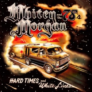 Whitey Morgan and the 78's - Hard Times and White Lines (Music CD)