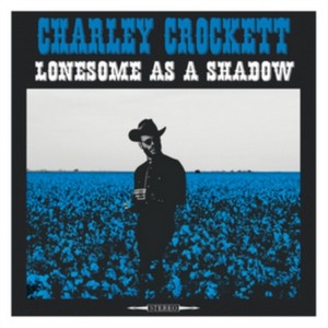 Charley Crockett - Lonesome As A Shadow (Music CD)