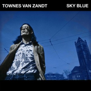 TOWNES VAN ZANDT - Sky Blue (Music CD)