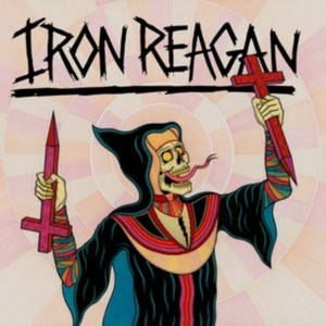 Iron Reagan - Crossover Ministry (Music CD)