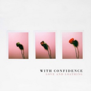 With Confidence - Love And Loathing (Music CD)