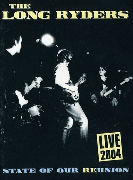 Long Ryders - Live 2004 - State Of Our Reunion (DVD)