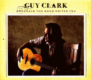Guy Clark - Somedays The Song Writes You (Music CD)