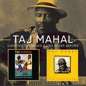 Taj Mahal - Like Never Before/Dancing the Blues (Music CD)