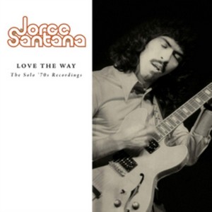 Jorge Santana - Love The Way: The Solo '70s Recordings (Music CD)
