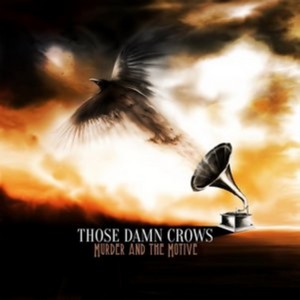 Those Damn Crows - Murder And The Motive (Music CD)