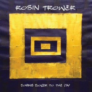 Robin Trower - Coming Closer to the Day (Music CD)
