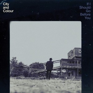 City and Colour - If I Should Go Before You (vinyl)