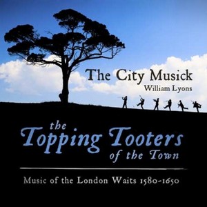 Topping Tooters of the Town: Music of the London Waits 1580-1650 (Music CD)
