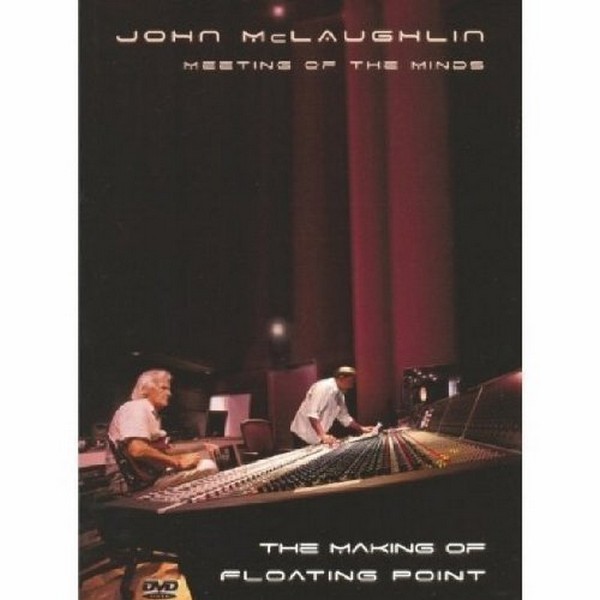 John Mclaughlin - Meeting Of The Minds - The Making Of Floating Point (DVD)