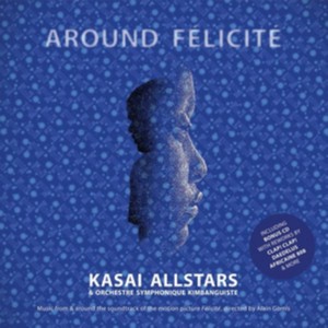 Kasai Allstars - Around Félicité (Music CD)