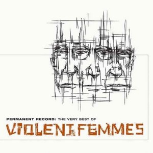 Violent Femmes - Permanent Record: The Very Best Of Violent Femmes (Music CD)