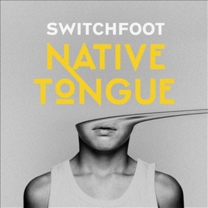 Switchfoot - NATIVE TONGUE (Music CD)