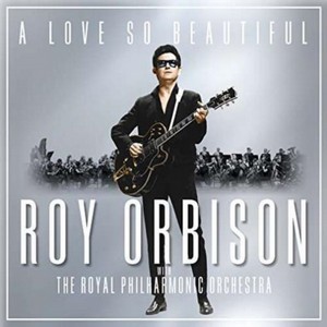 A Love So Beautiful: Roy Orbison & The Royal Philharmonic Orchestra (Music CD)
