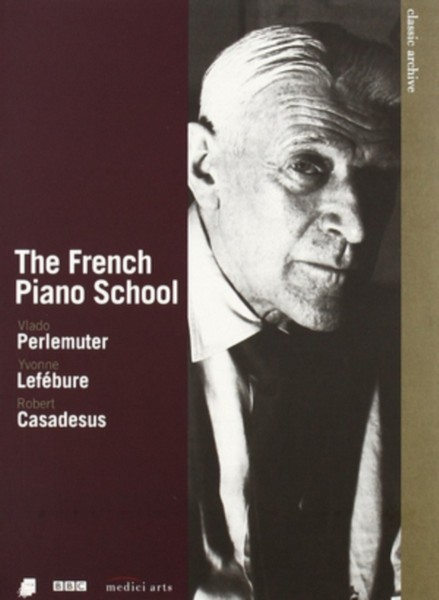 French Piano School - Perlemuter  Lefebure And Casadesus (DVD)