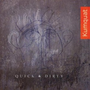 Kumquat - Quick And Dirty (Music CD)