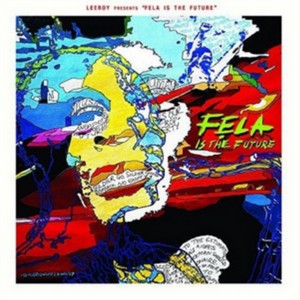 Leeroy - Leeroy Presents: Fela is the Future (Music CD)