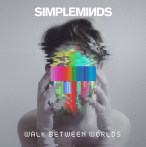 Simple Minds - Walk Between Worlds (Deluxe) Deluxe Edition