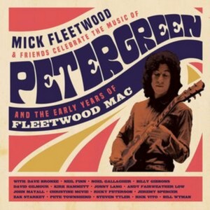 Mick Fleetwood and Friends - Celebrate the Music of Peter Green and the Early Years of Fleetwood Mac (Music CD & Blu-Ray)