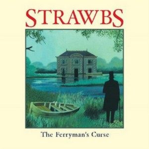 THE STRAWBS - THE FERRYMAN'S CURSE (Music CD)