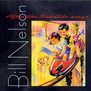Bill Nelson - After the Satellite Sings (Music CD)